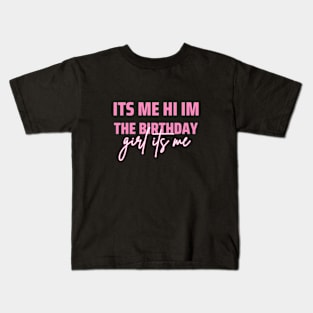 Its Me Hi Im The Birthday Girl Its Me Kids T-Shirt